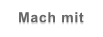 Mach mit